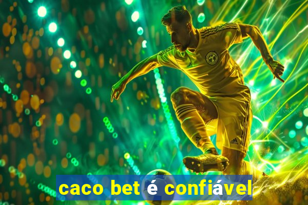 caco bet é confiável